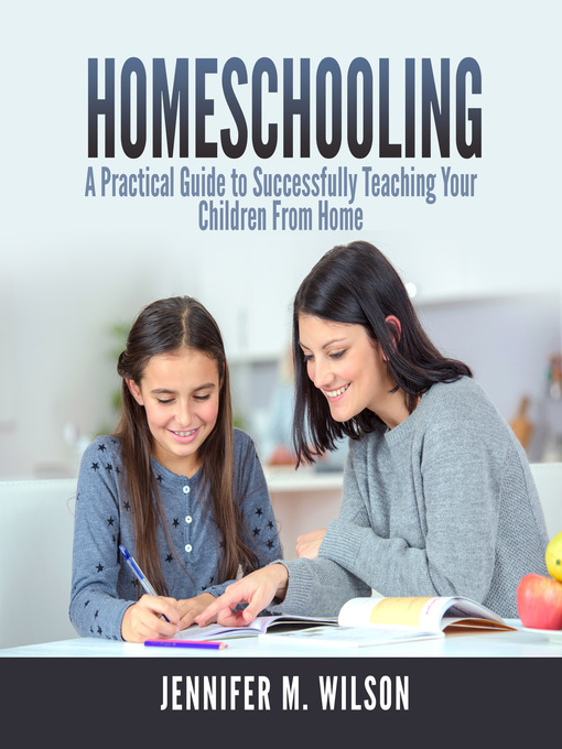 Title details for Homeschooling by Jennifer M. Wilson - Available